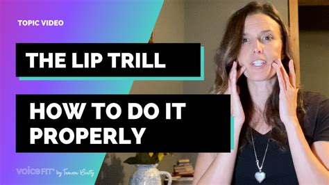 The Lip Trill How To Do It Properly