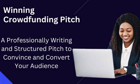 Write A Compelling Crowdfunding Pitch For Your Kickstarter Gofundme