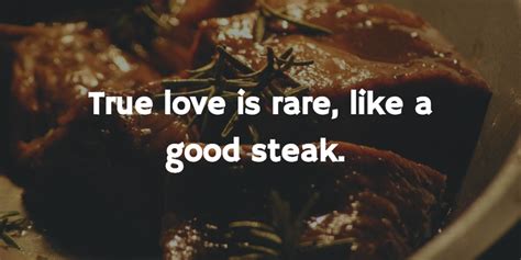 Quotes About Steak To Make Everyone Mouth Watering Enkiquotes