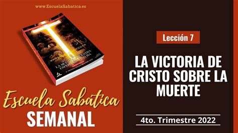 Escuela Sabática Lección 7 La victoria de Cristo sobre la muerte