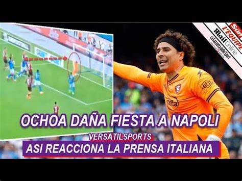 Asi Reacciona Prensa Italiana A Atajadas De Memo Ochoa Napoli Vs