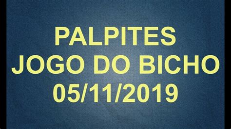 PALPITE DO JOGO DO BICHO PARA O DIA 05 11 2019 YouTube