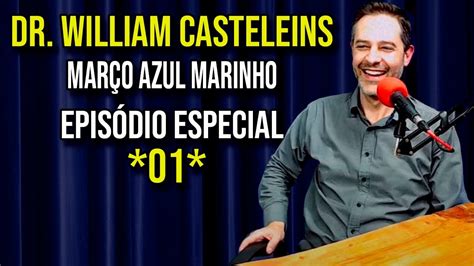 Dr William Casteleins Março Azul Marinho ZAAD CAST Ep Especial