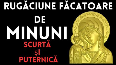 Rugaciune Facatoare De Minuni Catre Maica Domnului Youtube