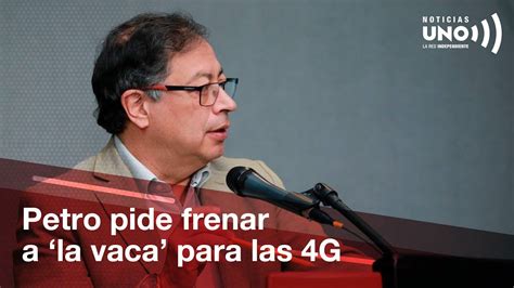 Petro pide suspender la vaca para las 4G por infiltración de dineros