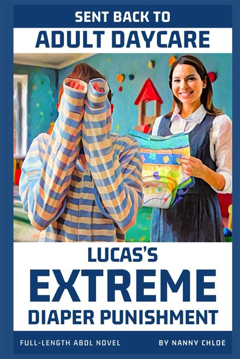 Sent Back To Adult Daycare Lucass Extreme Diaper