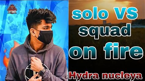 SOLO V S SQUAD ON FIRE Hydra Nucleya YouTube