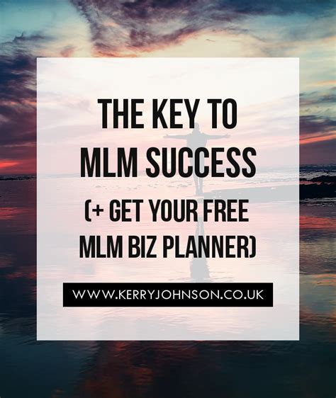 The Key To Mlm Success Get Your Free Mlm Biz Planner Kerry Johnson