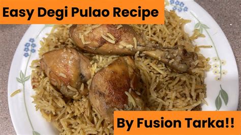 Degi Chicken Pulao Recipe By Fusion Tarka Yakhni Pulao Recipe Easy