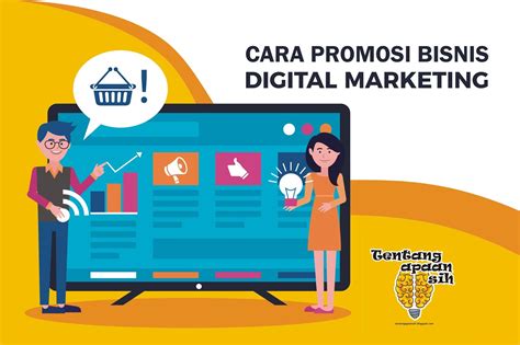 Cara Mempromosikan Bisnis Ke Digital Marketing