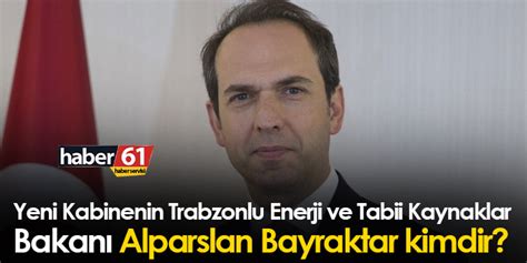 Kabinenin Trabzonlu Enerji Ve Tabii Kaynaklar Bakan Alparslan