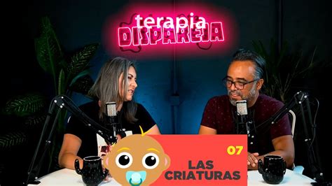 Paty Bacelis Carlos Alonso Terapia Dispareja Ep Las Criaturas