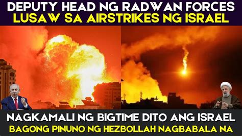 Deputy Head Ng Radwan Forces Lusaw Sa Airstrikes Ng Israel Bagong