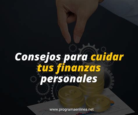 Consejos Para Cuidar Tus Finanzas Personales Programa En Línea