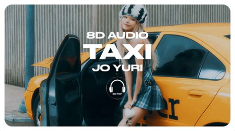 JO YURI 조유리 TAXI 8D AUDIO USE HEADPHONES YouTube