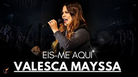 Valesca Mayssa Os Melhores Clipes DVD Eis Me Aqui YouTube