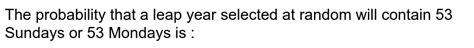 Find The Probability Of Sundays And Mondays In A Leap Year