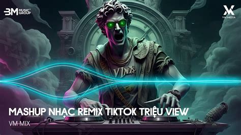 Mashup TikTok Triệu View Nhạc Remix TikTok Hot Trend 2025 TOP 10