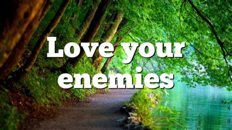 Love Your Enemies Pentecostal Theology