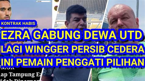 KONTRAK Habis Ezra Gabung Dewa United Lagi Wingger Persib Cedera Ini