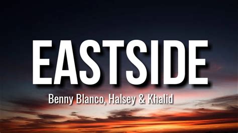 Benny Blanco Halsey Khalid Eastside Lyrics YouTube