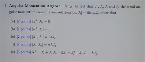 Solved 3 Angular Momentum Algebra Using The Fact That