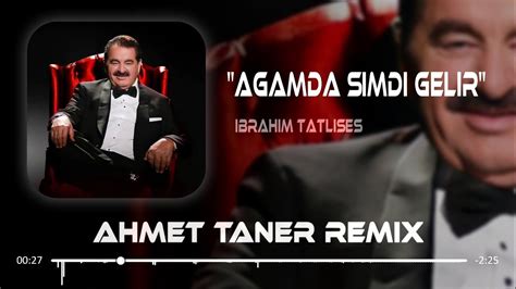 İbrahim Tatlıses Ağamda Şimdi Gelir Ahmet Taner Remix Urfalıyam