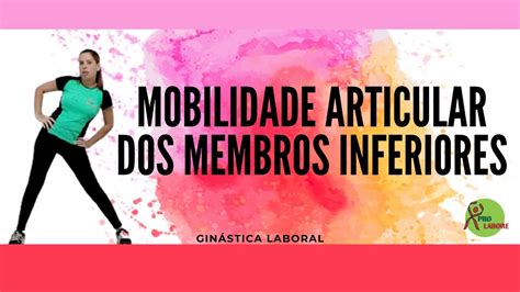 Mobilidade Articular dos Membros Inferiores Ginástica Laboral YouTube