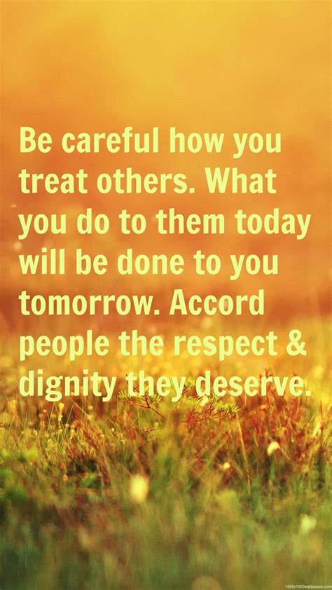 Be Careful How You Treat People Quotes - ShortQuotes.cc