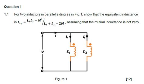 SOLVED Question 1 1 1 For Two Inductors In Parallel Aiding As In Fig 1