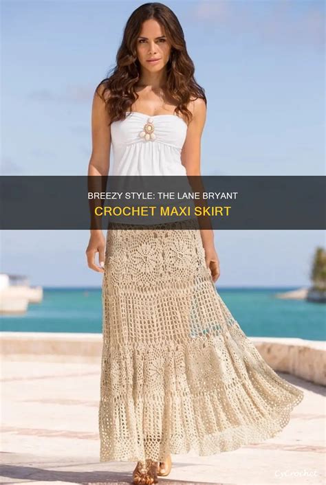 Breezy Style The Lane Bryant Crochet Maxi Skirt Cycrochet