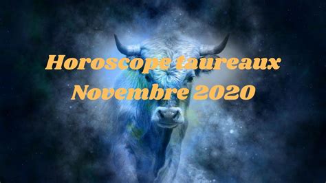 Horoscope Taureaux Novembre 2020 Youtube