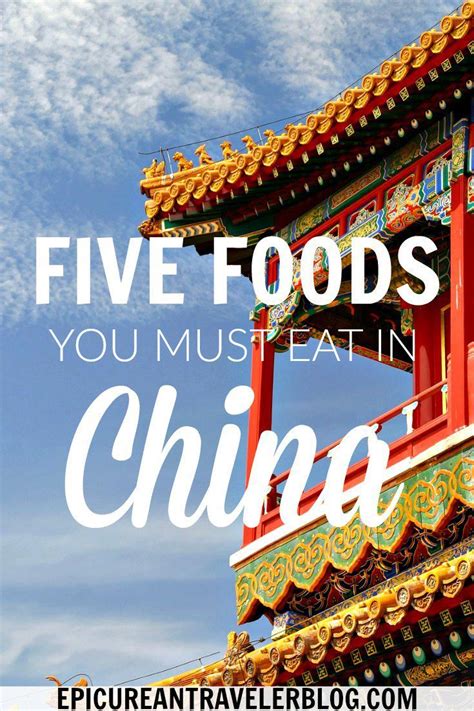 Best Foods To Eat In China Five Chinese Dishes You Should Taste