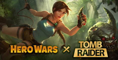 Hero Wars X Tomb Raider Crossover Raiding The Globe