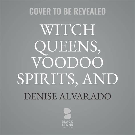 Buy Witch Queens Voodoo Spirits And Hoodoo Saints A Guide To Magical