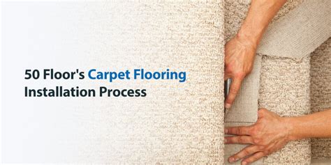 Carpet Installation Process | 50 Floor