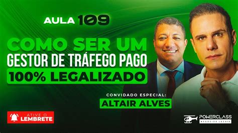 COMO SER UM GESTOR DE TRÁFEGO PAGO 100 LEGALIZADO ALTAIR ALVES