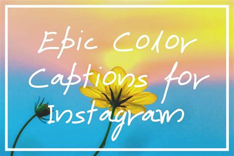 165 Compelling Color Captions For Instagram [ Colorful Quotes