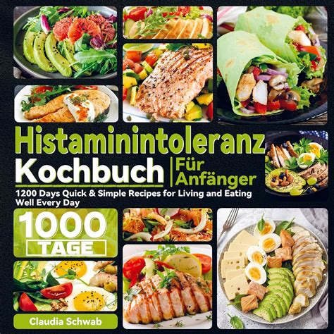 Histaminintoleranz Kochbuch F R Anf Nger Tage Gesunde Und