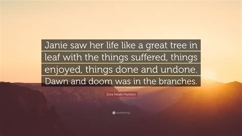 Zora Neale Hurston Quote “janie Saw Her Life Like A Great Tree In Leaf