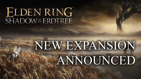 Elden Ring Expansion Shadow Of The Erdtree Announced Fextralife