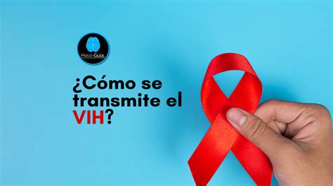 Cómo se transmite el VIH Psico Guia