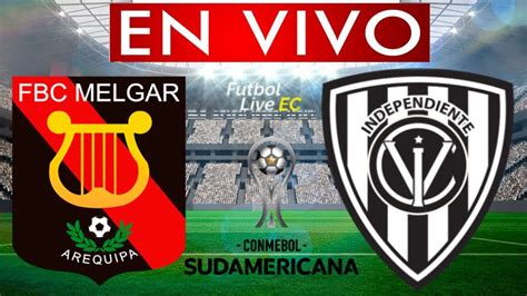 Melgar Vs Independiente Del Valle En Vivo Copa Sudamericana Youtube