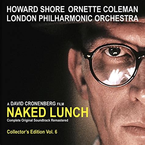 Naked Lunch The Complete Original Soundtrack Remastered Collector S