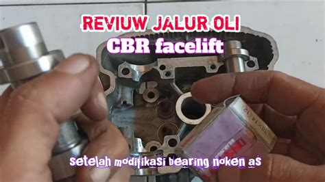 Modifikasi Bearing Noken As Cbr Facelift Review Jalur Oli Youtube