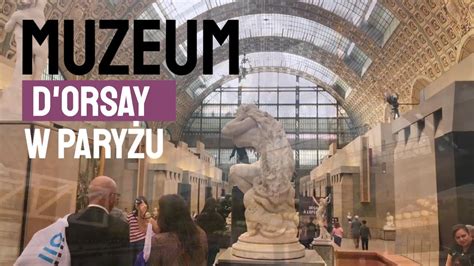 Museum d orsay w Paryżu YouTube