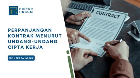 Perpanjangan Kontrak Menurut Undang Undang Cipta Kerja Pinterhukum Or Id