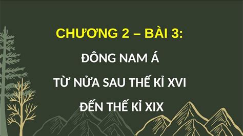 Giáo án powerpoint Bài 3 Đông Nam Á từ nửa sau TK XVI đến TK XIX GA