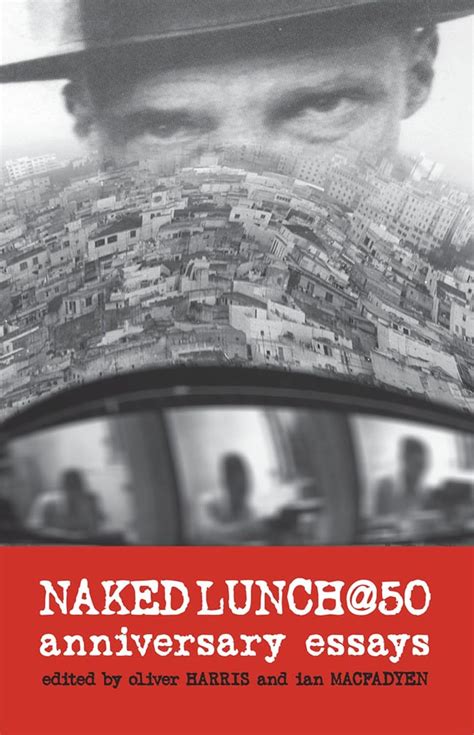 Amazon Naked Lunch Anniversary Essays Oliver