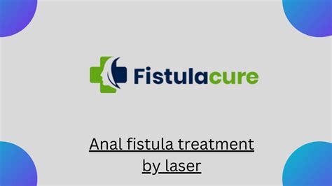 Ppt Anal Fistula Treatment By Laser Powerpoint Presentation Free